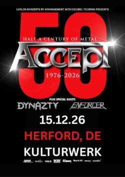 15.12.2026 ACCEPT & SPECIAL GUESTS DYNAZTY & ENFORCER <a href="https://www.kulturwerk-herford.de/" target="_blank">KULTURWERK HERFORD</a>, HERFORD